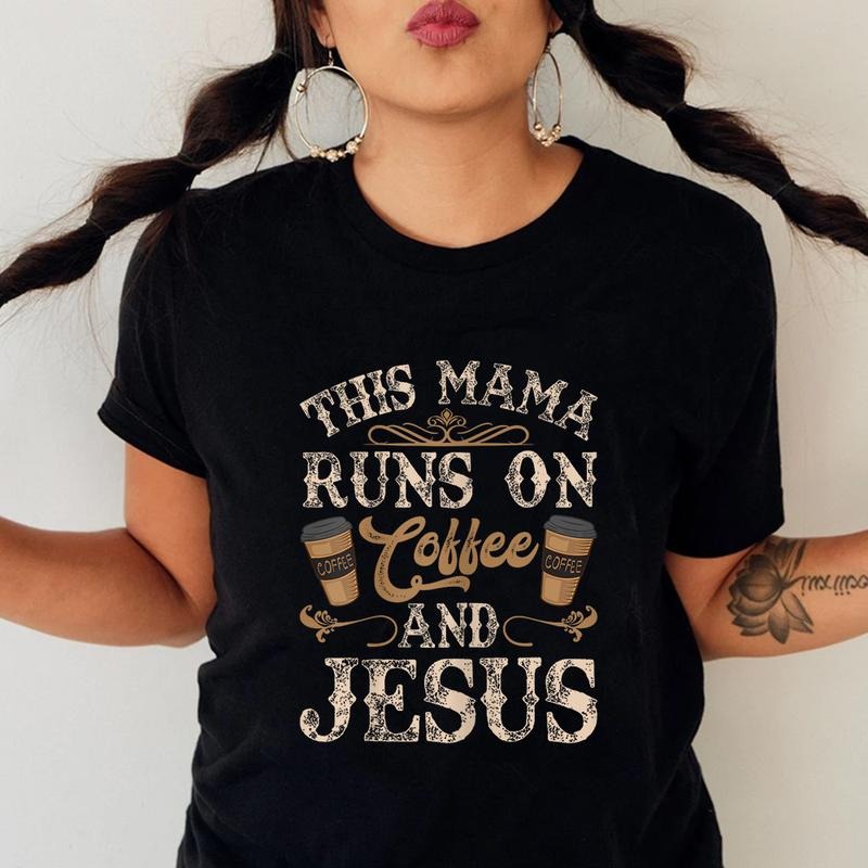 This Mama Runs Coffee Jesus Funny Pure Cotton Casual Street Crew Neck Short Sleeve Tops Perfect T-Shirts, Hoodie, Sweatshirt