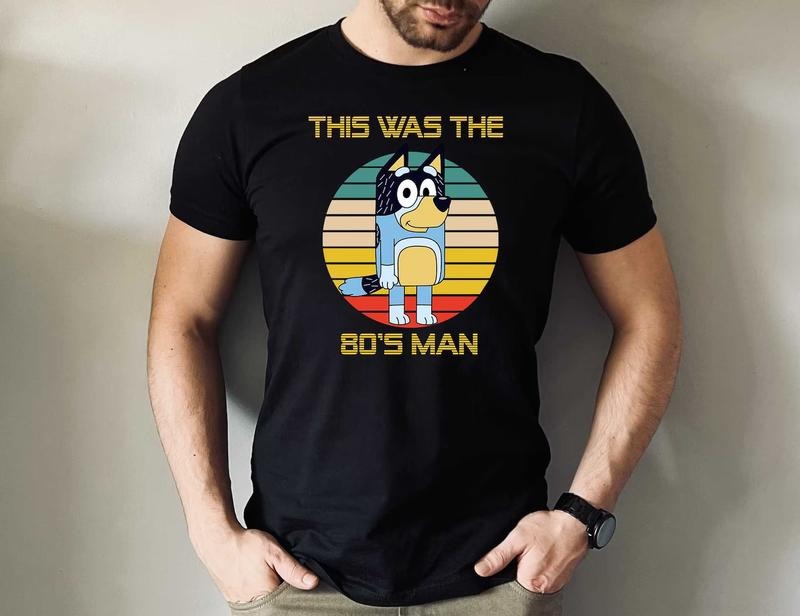 This Was The 80's Man Bluey Shirt, Bandit Shirt, Fathers Day Shirt, Bluey Shirt, Gift For Dad, Bluey Retro Shirt, Family...