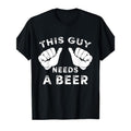 This guy needs a funny Guy beer gift T-shirt made in usastyle{n002}2 Hoodie, Sweatshirt | GrindPrints.com