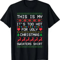 This is My It's Too Hot for Ugly Christmas Sweaters Xmas T-Shirtstyle{n002}2 T-Shirts, Hoodie, Sweatshirt | GrindPrints.com