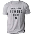 This is My New Dad Shirt | New Born Gift - Funny Shirt Men - Fathers Day Gift