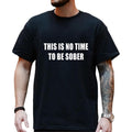 This is No Time To Be Sober T-Shirt, Funny Meme Graphic Tee, Casual Streetwear Top, Trendy Unisex Outfit Hoodie, Sweatshirt