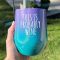 This is Probably Wine Tumbler T-Shirts, Hoodie, Sweatshirt | GrindPrints.com