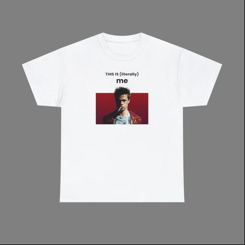 This is literally me Tyler Durden T-shirt, Tyler Durden T-shirt, literally me T-shirt Hoodie, Sweatshirt | GrindPrints.com