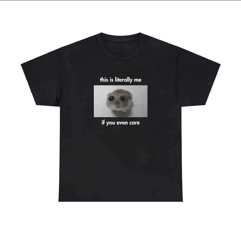 This is literally me if you even care shirt Hoodie, Sweatshirt | GrindPrints.com