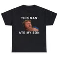 This man ate my son funny meme tshirt Size S-3XL Hoodie, Sweatshirt | GrindPrints.com