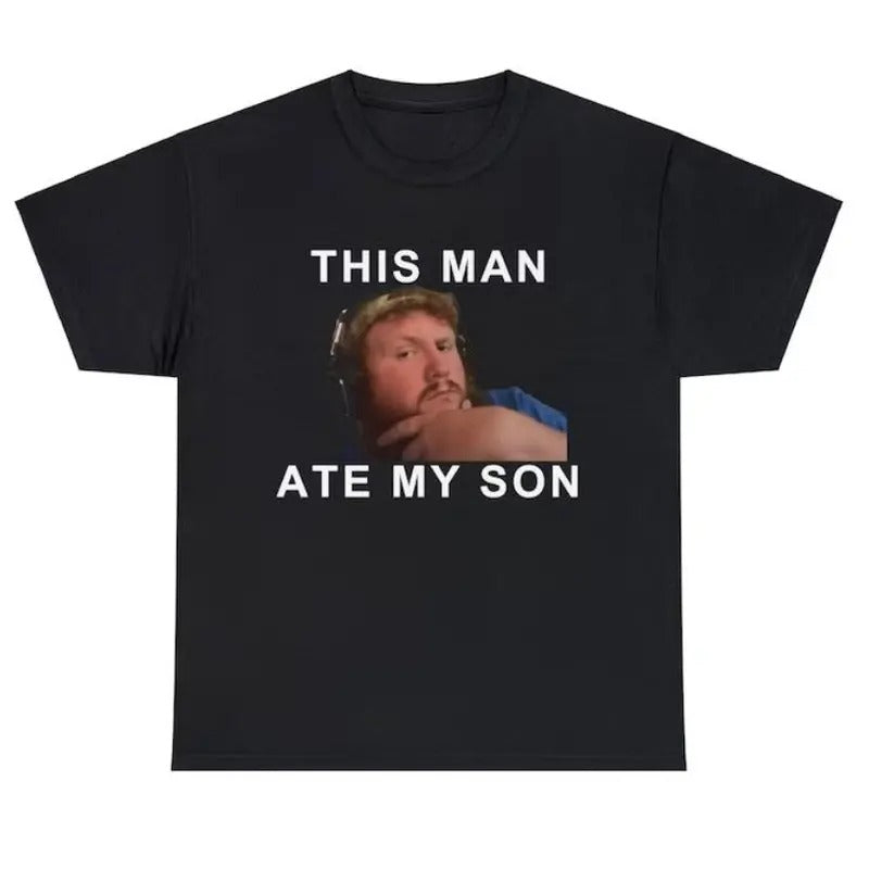 This man ate my son funny meme tshirt Size S-3XL Hoodie, Sweatshirt | GrindPrints.com