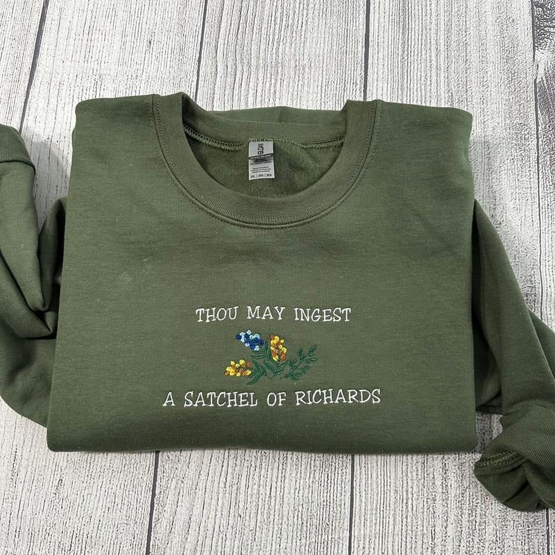 Thou may ingest a satchel of Richards embroidered sweatshirt; funny embroidered crewneck T-Shirts, Hoodie | GrindPrints.com