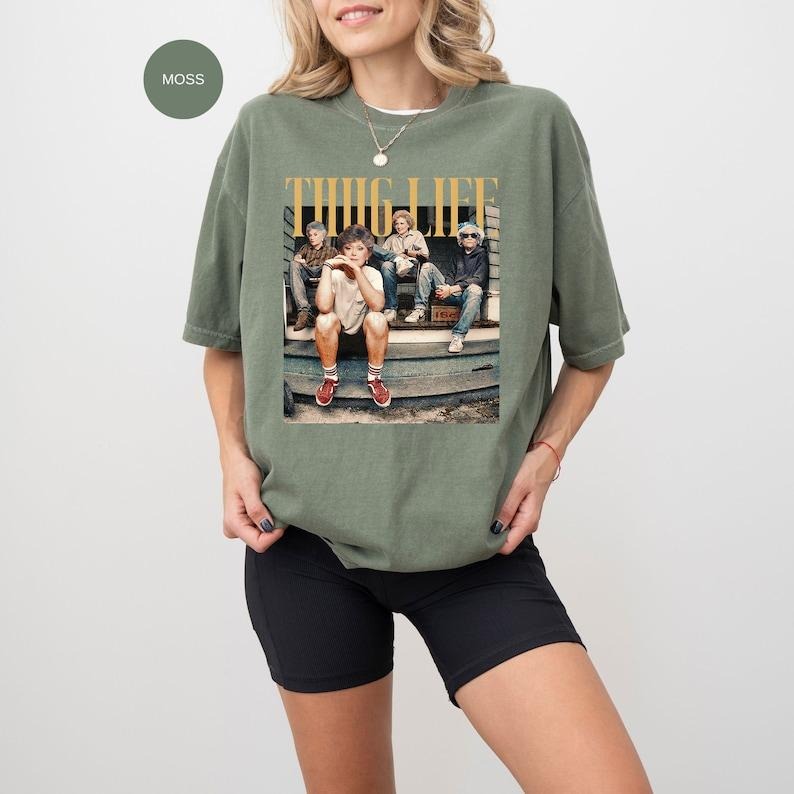 Thug Life Shirt, The Golden Girls Shirt, Golden Girls Lover Gift, 80s  T-shirt, sweater  Hoodie Sweatshirt | GrindPrints.com