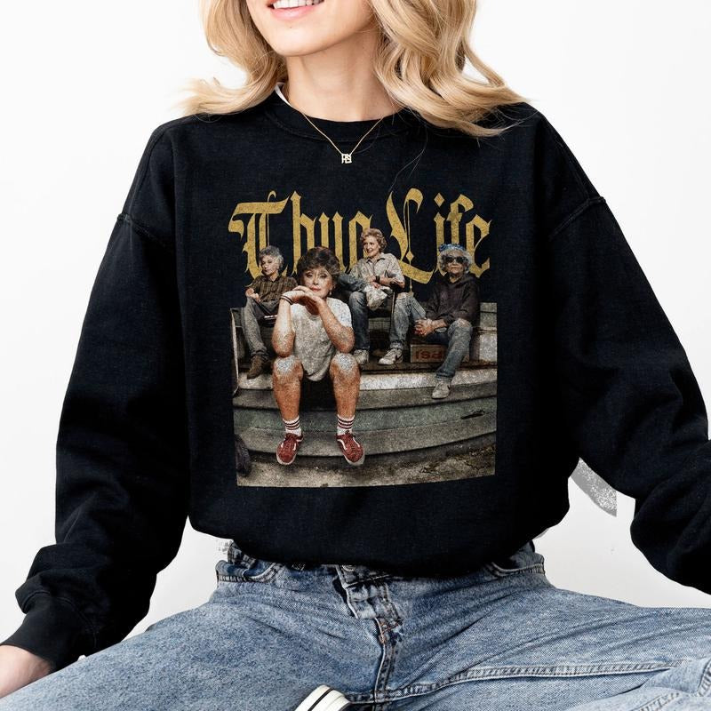 Thuuug l1fe Golden Girls Sweatshirt Tshirt Hoodie | GrindPrints.com