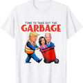 Time To Take Out Garbage Funny Trump Supporters voters T-Shirt Hoodie, Sweatshirt | GrindPrints.com