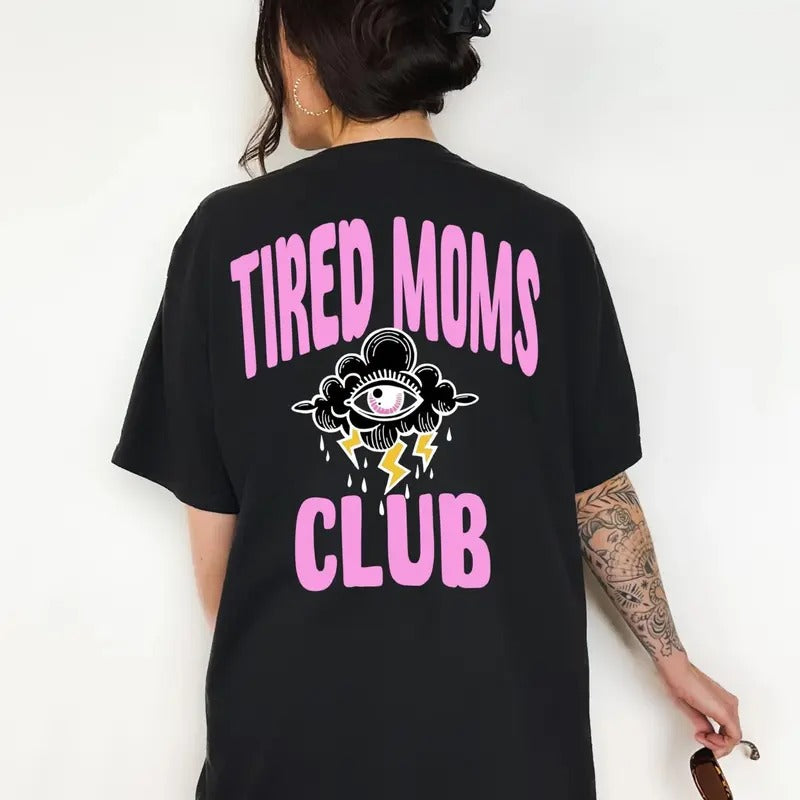 Tired Moms Club Graphic Tee T-Shirt for Women, trendy retro edgy vintage mama badass moms mother gift Hoodie, Sweatshirt