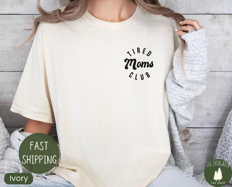 Tired Moms Club Shirt Mom Life Shirt Shirt Mom Appreciation Shirt Funny Mom Shirt Mom T-Shirts, Hoodie, Sweatshirt
