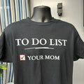 Do List Your Mom Cotton Soft Breathable Fabric Day Top T-Shirts, Hoodie, Sweatshirt