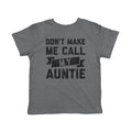 Toddler Don't Make Me Call My Auntie T Shirt Funny Family Aunt Tee Funny Toddler Shirts Funny Aunt Apparel Childrens...