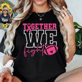 Together We FIGHT Breast Cancer Awareness Unisex Tshirt Hoodie, Sweatshirt | GrindPrints.com