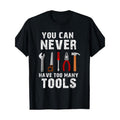 Tools With The Saying You Can Never Have Too Many Tools T-Shirt - 220g made in usa Hoodie, Sweatshirt | GrindPrints.com