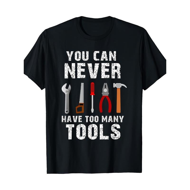 Tools With The Saying You Can Never Have Too Many Tools T-Shirt - 220g made in usa Hoodie, Sweatshirt | GrindPrints.com