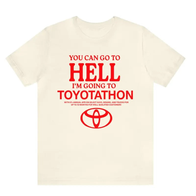 Toyota Shirt, Toyotathon Shirt, I Survived Toyotathon Shirt, You Can Go To Hell I'm Going To Toyotathon Shirt, Toyotathon...