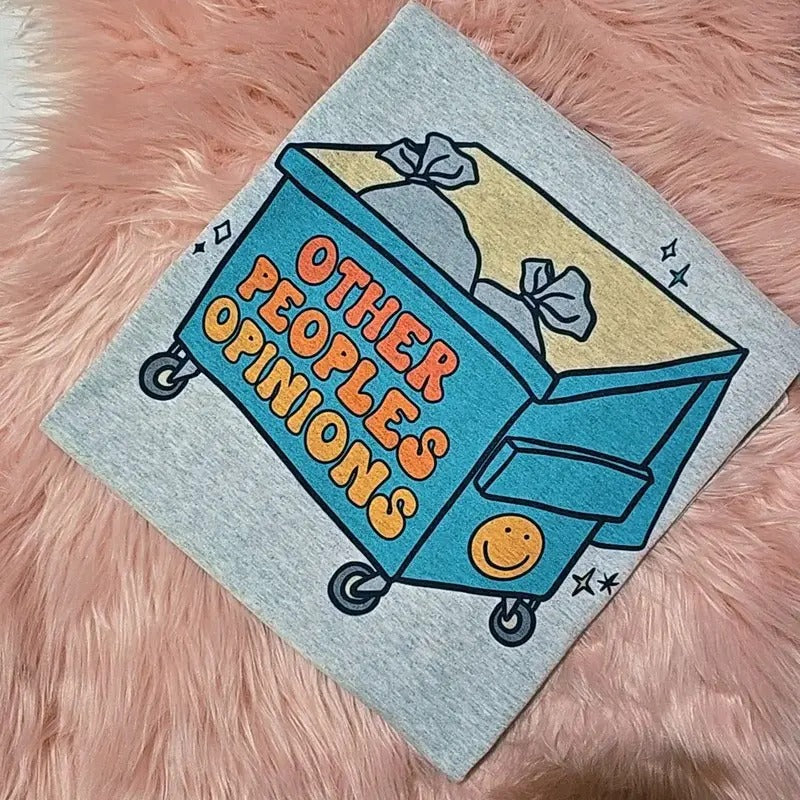 Trash, other peoples opinions Graphic Tee Hoodie, Sweatshirt | GrindPrints.com