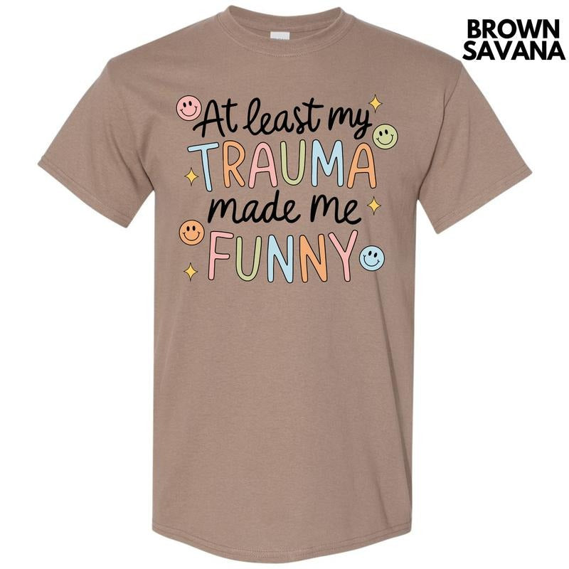 Trauma Made Me Funny Gildan Short Sleeve T-Shirt 'NLB' Hoodie, Sweatshirt | GrindPrints.com