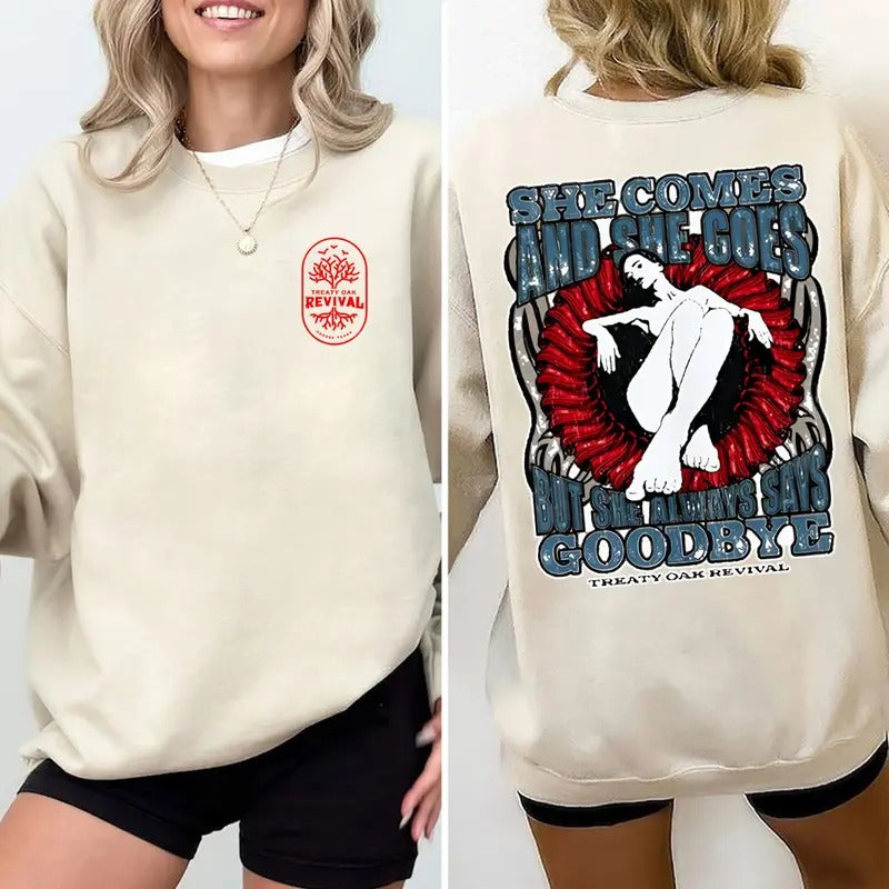 Treaty Oak Revival - She Comes And She Goes But She Always Says Goodbye T-Shirt Sweatshirt Hoodie, Music Fan Gift,...