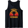 Trophy Husband Funny design for Cool Father or Dad Tank Top Made in USA T-Shirts, Hoodie, Sweatshirt | GrindPrints.com