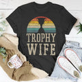 Trophy Wife, Funny Vintage Wedding Anniversary Gift, Gift For Womens, Unisex T-Shirt, Gift For Husband and Wife, Couple...