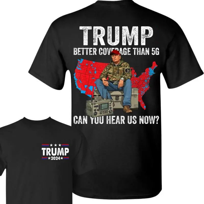 Trum Better Coverage Than 5g Can You Hear Us Now Shirt ,Trump Won Shirt, Trum Hunting Camo Shirts, For Men, For Women...