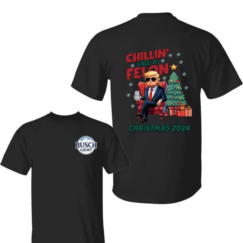 Trum Chillin Like A Felon Christmas 2024 Bussch Light Shirt, Trum Shirt, Bussch Light Shirt, Christmas Shirt, Trum 2024...
