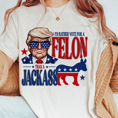 "TrummM 2024 I'd Rather Vote For A Felon Than A Jackass Unisex T-Shirt " Hoodie, Sweatshirt | GrindPrints.com