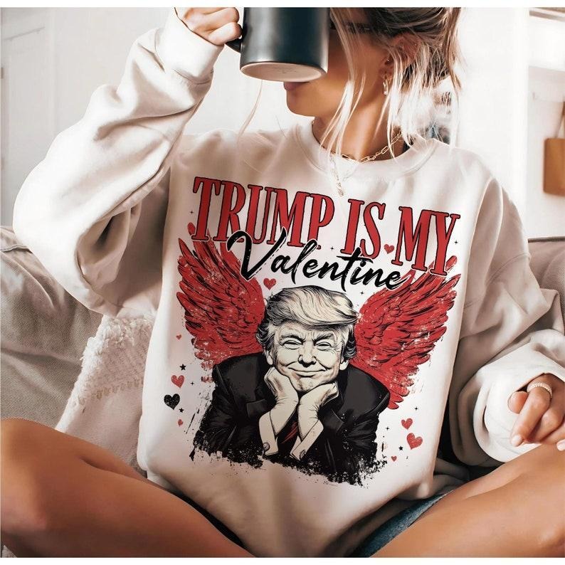 Trummmp Is My Valentine Sweatshit Trump Shirt Funny Trump Shirt Valentine Shirt Trump Shirt T-Shirts, Hoodie, Sweatshirt