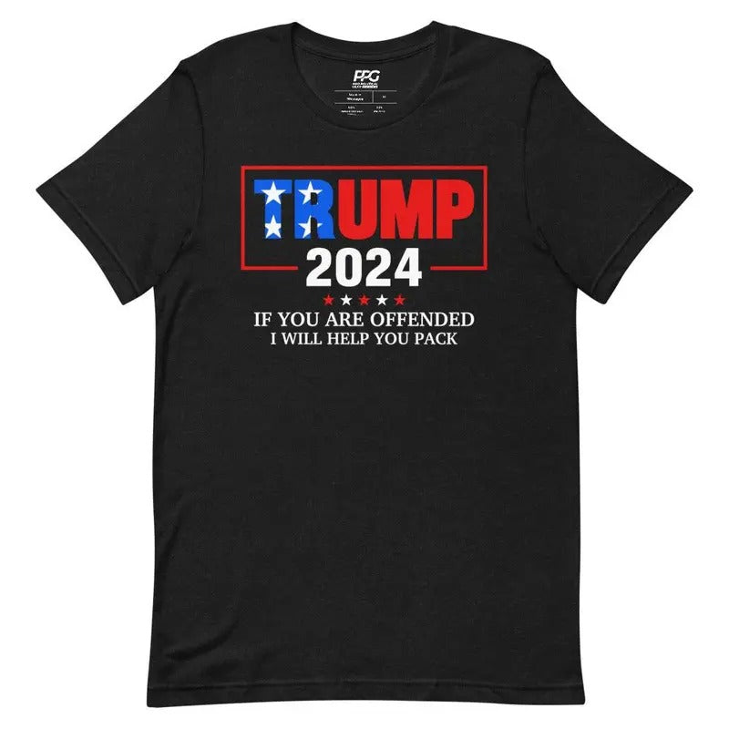 Trump 2024 - If You Are Offended I Will Help You Pack Unisex T-Shirt Hoodie, Sweatshirt | GrindPrints.com