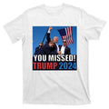 Trump 2024 You Missed! Shot Pennsylvania Rally T-Shirt Hoodie, Sweatshirt | GrindPrints.com