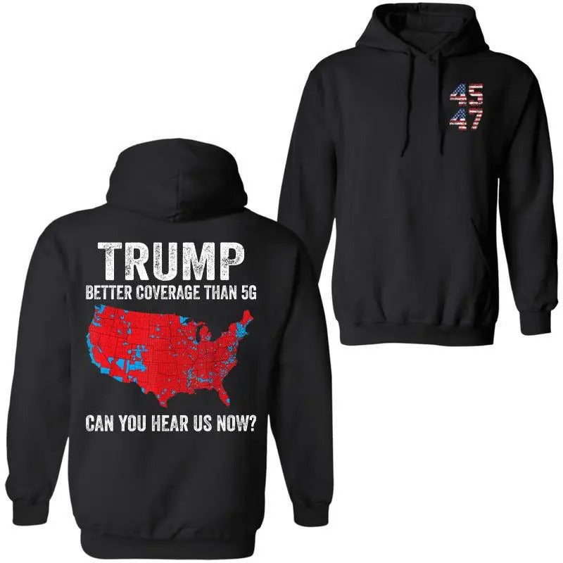 Trump Better Coverage Than 5G Can You Hear Us Now Politics Hoodie, Trump 45 47 Hoodie, Trump Won 2024 Hoodie, Gift For...