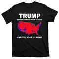 Trump Has Better Coverage Than Cell Carriers Can You Hear Us Now? Red Wave Us Map T-Shirt Hoodie, Sweatshirt