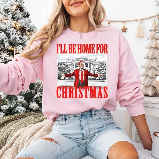 Trump I'll Be Home For Christmas Sweatshirt, Humorous Trummp T-Shirt, Trum Christmas Sweater, Trum Won Shirt, Republican...