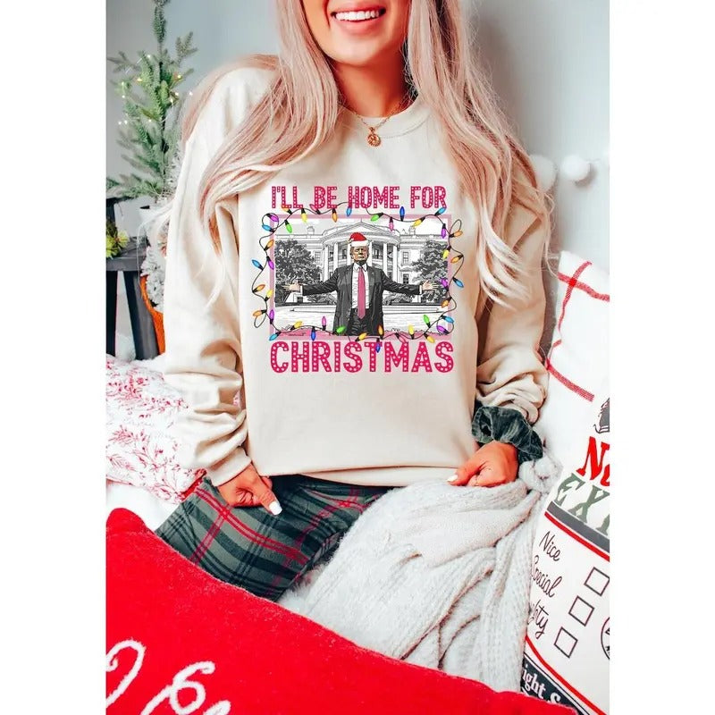 Trump I'Ll Be Home Funny Humorous Trump Republican Santa Trump Shirt T-Shirts, Hoodie, Sweatshirt