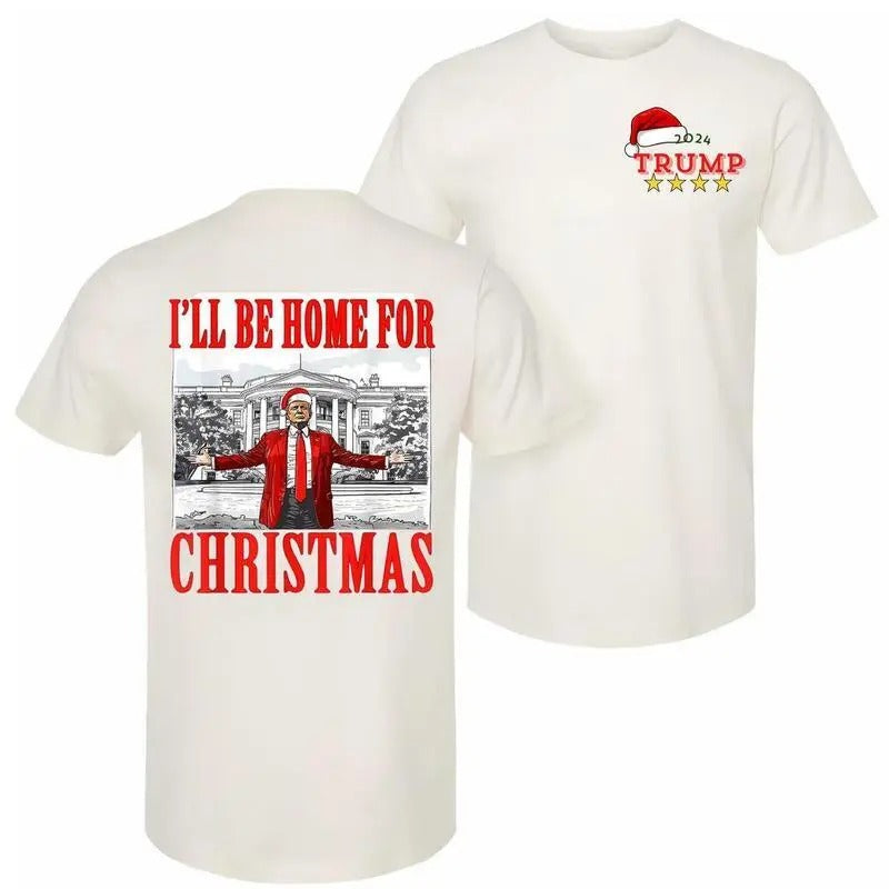 Trump I'll Be Home for Christmas T-shirt, Trump Christmas Shirt,  Funny Trump Xmas T-shirt, Shirt for Men, for Women...