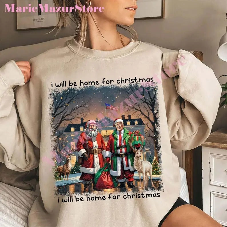 Trump I'll Be Home for Christmas sweatshirt, Humorous Trump Christmas sweatshirt T-Shirts, Hoodie | GrindPrints.com