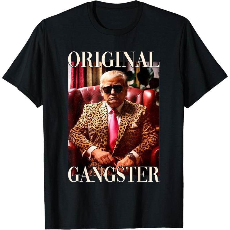 Trump Original Gangster Shirt Funny MAGA Donald Trump 2024 Made Usastyle{N002}2 T-Shirts, Hoodie, Sweatshirt