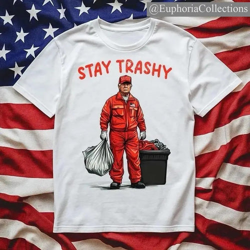 #Trump Stay Trashy T-Shirt MAGA GARBAGE Tee , Global Trending Outfits Hoodie, Sweatshirt | GrindPrints.com