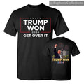 #Trump Won 2024 President 47th Of White House T-Shirt, #Trump Won Get Over It 2024 T-Shirt, Wins Inauguration 47, US...
