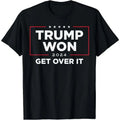 Trump Won Get Over It 2024 T-Shirt, Size S-5XL Hoodie, Sweatshirt | GrindPrints.com