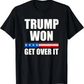 Trump Won Get Over It 2024, Donald Trump Won 2024 T-Shirt Hoodie, Sweatshirt | GrindPrints.com