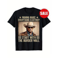 Trump wants to electrify everything, starting with the border wall t-shirt Made in USA Hoodie, Sweatshirt | GrindPrints.com