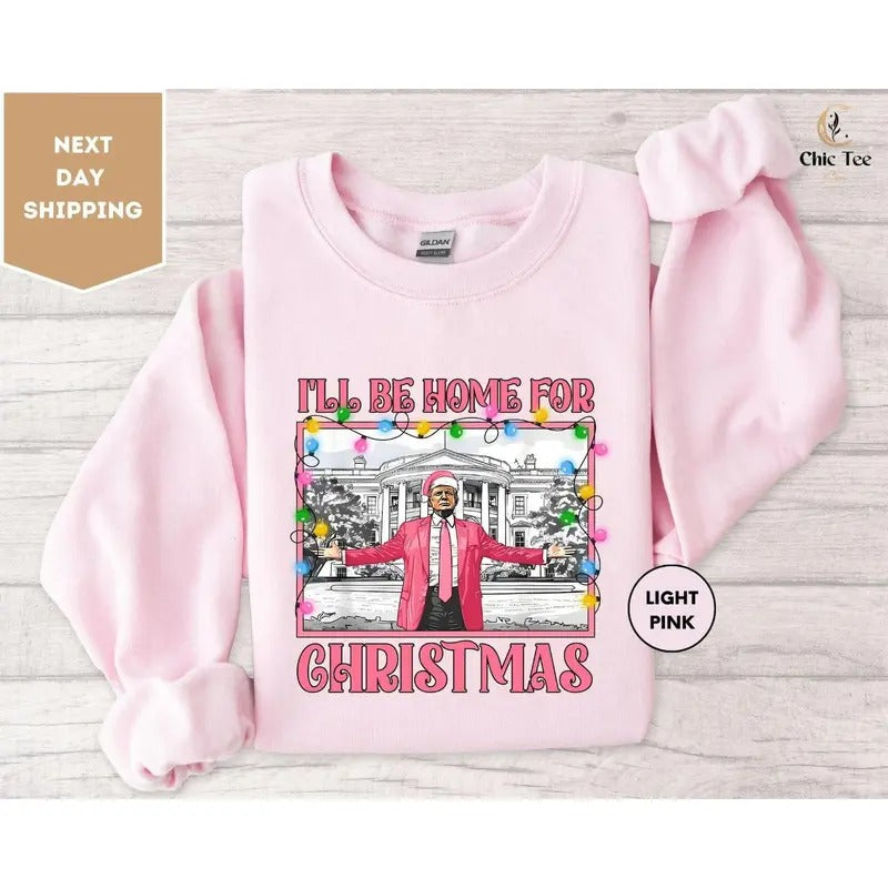 Trump, I'll Be Home For Christmas Sweatshirt, Trump Christmas Daddy's Home Sweatshirt, Trump For President Xmas Shirt,...