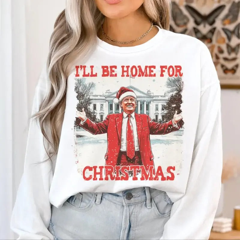 Trumpp I'll Be Home for Christmas Shirt, Humorous Trumpp Christmas Shirt Hoodie, Sweatshirt | GrindPrints.com
