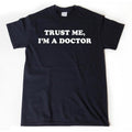 Trust Me I'm A Doctor T-shirt, Doctor Shirt, Medical School Graduation Shirt, PhD Funny, Medicine, Doctor Gift Idea Tee...