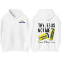 Try Jesus Not Me Cause I Throw Cans Twisted Tea 2 Sided Hoodie T-Shirt, Twisted Tea Hoodie For Men For Woman, Trendy...